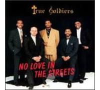 True Soldiers - No Love in the Streets