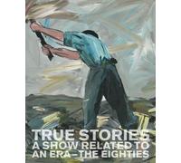 True Stories - A Show Related to an Era - The Eighties