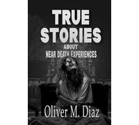 True Stories about Near Death Experience
