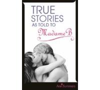 True Stories As Told To Madame B (ebook)