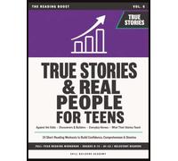 True Stories & Real People: Reading Boosters for Teens: 24 Short Reading Workouts to Build Confidence, Comprehension & Stamina - Hi-Lo ... Grades 9-12 (The Reading Boost, Volume 6)