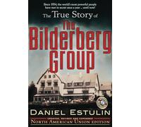 True Story of the Bilderberg Group: North American Union Edition