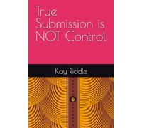 True Submission is NOT Control
