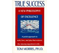 True Success: A New Philosophy of Excellence