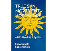 TRUE SUN MOVEMENT HOROSCOPE: ARIES March 15 - April 14 (SUN SIGN HOROSCOPE 2026)