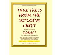 TRUE TALES FROM THE BITCOINS CRYPT