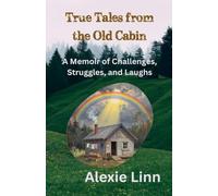 True Tales from the Old Cabin: 4 (Genealogy and Family History)