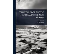 True Tales of Arctic Heroism in the New World