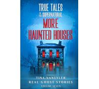 True Tales Of The Supernatural: More Haunted Houses: Real Ghost Stories: Volume Seven: 7 (Real Ghost Stories: True Supernatural Tales)