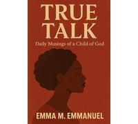 TRUE TALK: Daily Musings of a Child of God
