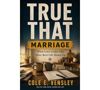 TRUE THAT: MARRIAGE: What Love Looks Like After Real Life Shows Up