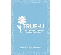 True-U Guided Therapy Journal Collection: Volume 2 - Rest & Restore