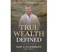 True Wealth Defined: The 8 Pillars to Discovering Life's Riches