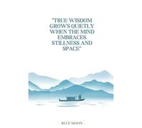 True Wisdom Grows Quietly When the Mind Embraces Stillness and Space - Squared Notebook | 100 Pages | Inspirational Quote Cover: To inspire calm and thoughtful writing
