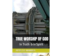TRUE WORSHIP OF GOD: In spirit and in truth (SPIRITUAL WARFARE)