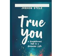 True You: A Straightforward Path to a Genuine Life