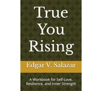 True You Rising: A Workbook for Self-Love, Resilience, and Inner Strength