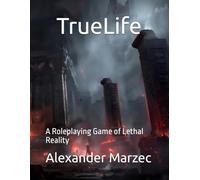 TrueLife: A Roleplaying Game of Lethal Reality (Truelife Core Collection)