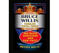 Truelife Trivia Bruce Willis: 300 Trivia Questions and Fun Facts (Truelife Trivia Series)