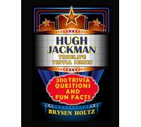 Truelife Trivia Hugh Jackman: 300 Trivia Questions and Fun Facts (Truelife Trivia Series)