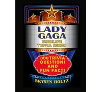 Truelife Trivia Lady Gaga: 300 Trivia Questions and Fun Facts (Truelife Trivia Series)