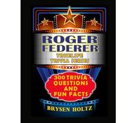 Truelife Trivia Roger Federer: 300 Trivia Questions and Fun Facts (Truelife Trivia Series)