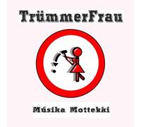 TrümmerFrau - Músika Mottekki