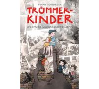 Trümmerkinder - Wie wir die Nachkriegszeit erlebten: Sieben bewegende Geschichten aus der Nachkriegszeit für junge Leser ab 10 Jahren: 2