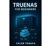 TRUENAS FOR BEGINNERS: OPENZFS BASICS AND SAFE STORAGE SETUP: Learn pools, datasets, snapshots, and simple SMB and NFS shares, with clear steps for capacity planning and data protection