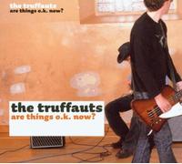 Truffauts,the - Are Things O.K.Now?