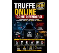 TRUFFE ON LINE 2026 COME DIFENDERSI: Guida pratica per riconoscere le frodi digitali più diffuse, proteggere i tuoi dati e difenderti da phishing, ... e nuove truffe del web (Metodo Competitivo)
