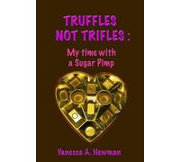 Truffles, Not Trifles: My Time with a Sugar Pimp