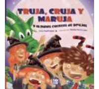 Truja, Cruja y Maruja y algunos cuentos de brujas (LA CASITA ESDRUJULA)