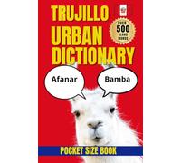 Trujillo Urban Dictionary: A Streetwise Guide to Trujillo Slang, Humor, and Local Talk
