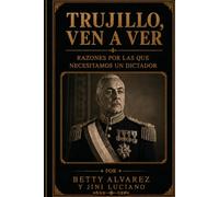 TRUJILLO, VEN A VER: RAZONES POR LAS QUE NECESITAMOS UN DICTADOR