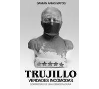 TRUJILLO - VERDADES INCÓMODAS: Sorpresas de una Democradura