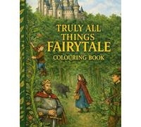 “Truly All Things Fairy-Tale Colouring Book”: with Fantasy Worlds, Beautiful Landscapes, and Relaxing Designs