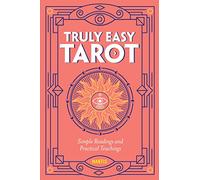 Truly Easy Tarot: Simple Readings and Practical Teachings