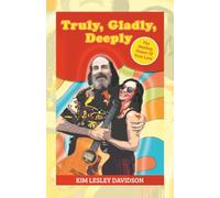 Truly, Gladly, Deeply: The Healing Power Of True Love