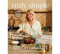 Truly Simple: 140 Healthy Recipes for Weekday Cooking: A Cookbook