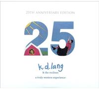 Truly Western Experience 25th Anniversary by K.D.Lang & Reclines (2010-10-19)