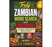 Truly Zambian Word Search and Crosswords: 60 Classic & Funny Puzzles for Adults Celebrating Zambian Culture, Nostalgia & Laughter