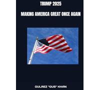 TRUMP 2025 : MAKING AMERICA GREAT ONCE AGAIN