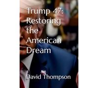 Trump 47: Restoring the American Dream