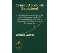 Trump Accounts Explained: A Plain-English Parents' Guide to the New 530A Account, the $1,000 Government Deposit, and How It Compares to 529s, Roth IRAs, and Everything Else