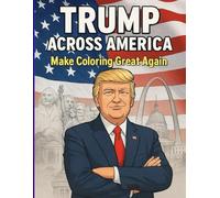 Trump Across America: Make Coloring Great Again (Presidents Across America Series)