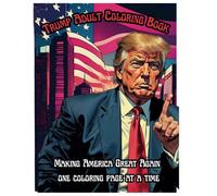 Trump Adult Coloring Book: Making America Great Again one coloring page at a time