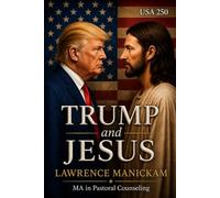 Trump and Jesus: Two Leaders, One Nation, and the Battle for the American Soul
