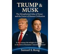TRUMP AND MUSK: The Metaphysical Atlas of Power and the Future of Human Civilization: Is this century the twilight of civilization -or the dawn of ... (Metaphysical Tools & Cosmic Systems Series)