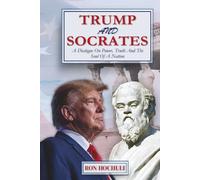 TRUMP AND SOCRATES: A Dialogue on Power, Truth and the Soul of a Nation